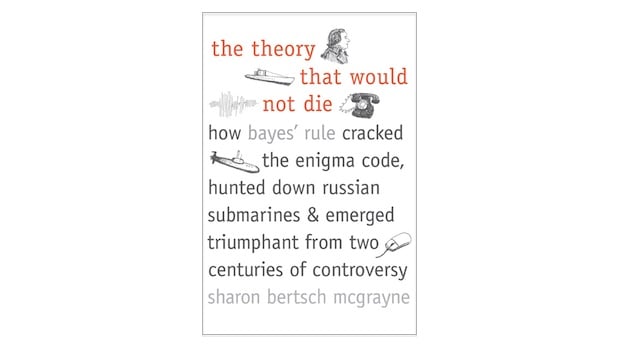 "The Theory That Would Not Die," by Sharon McGrayne